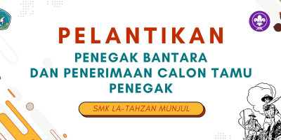 APEL PEMBUKAAN PELANTIKAN PENEGAK BANTARA & PENERIMAAN CALON TAMU PENEGAK PRAMUKA SMK LA TAHZAN MUNJUL